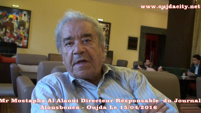 من وجدة / قيدوم الصحافة والاعلام المغربي الأستاذ مصطفى العلوي يتحدث عن مجموعة من القضايا الوطنية والمحلية الساخنة VIDEO